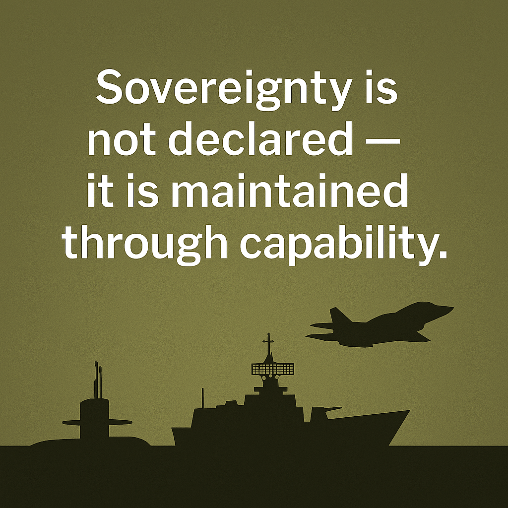 ´´Sovereignty is not declared - it is maintained through capability.´´